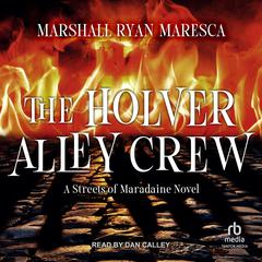 The Holver Alley Crew by Marshall Ryan Maresca audiobook