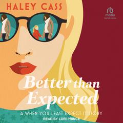 Better than Expected by Haley Cass audiobook