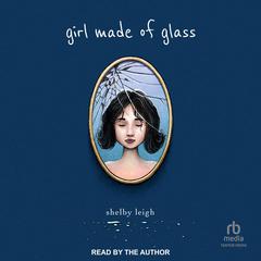 Girl Made of Glass by Shelby Leigh audiobook
