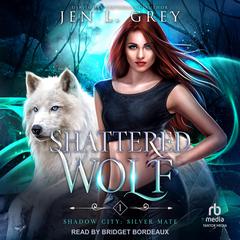 Shattered Wolf by Jen L. Grey audiobook