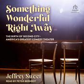 Something Wonderful Right Away by  Jeffrey Sweet audiobook