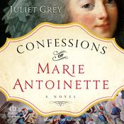 Confessions of Marie Antoinette by  Juliet Grey audiobook
