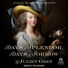 Days of Splendor, Days of Sorrow by Juliet Grey audiobook
