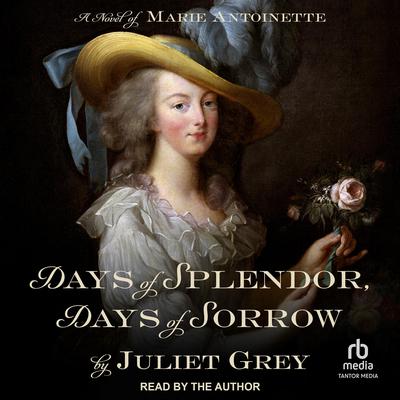 Days of Splendor, Days of Sorrow by Juliet Grey audiobook