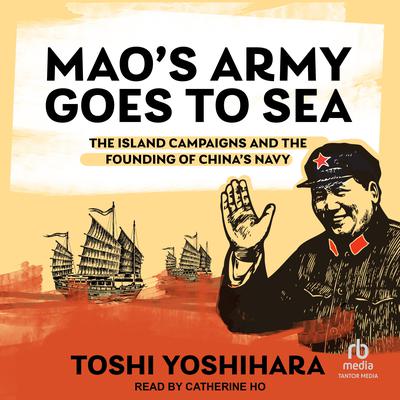 Mao's Army Goes to Sea by Toshi Yoshihara audiobook