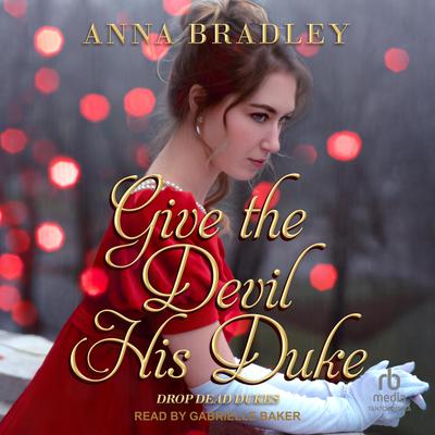 Give the Devil His Duke by Anna Bradley audiobook