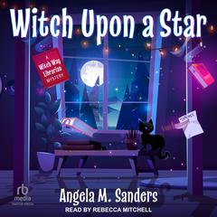 Witch Upon a Star by Angela M. Sanders audiobook
