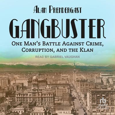 Gangbuster by Alan Prendergast audiobook