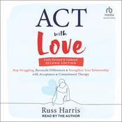 ACT with Love, Second Edition by  Dr. Russ Harris audiobook