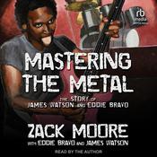 Mastering the Metal by  Zack Moore audiobook