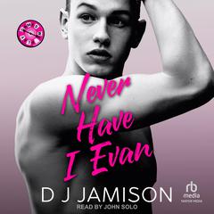 Never Have I Evan by DJ Jamison audiobook