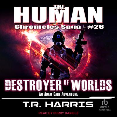 Destroyer of Worlds by T. R. Harris audiobook