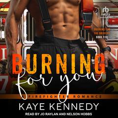 Burning for You by Kaye Kennedy audiobook