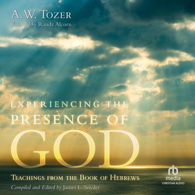 Experiencing the Presence of God by A. W. Tozer audiobook