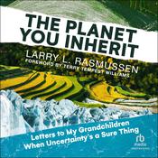 The Planet You Inherit by  Larry L. Rasmussen audiobook