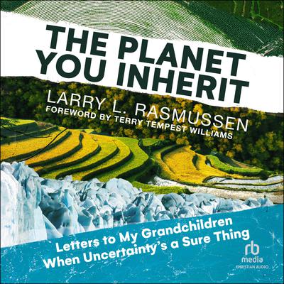 The Planet You Inherit by Larry L. Rasmussen audiobook