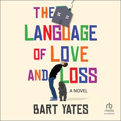 The Language of Love and Loss by Bart Yates audiobook