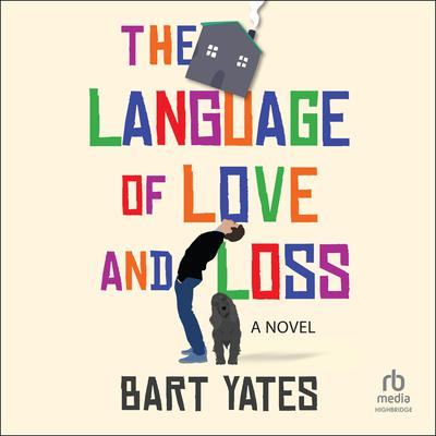 The Language of Love and Loss by Bart Yates audiobook