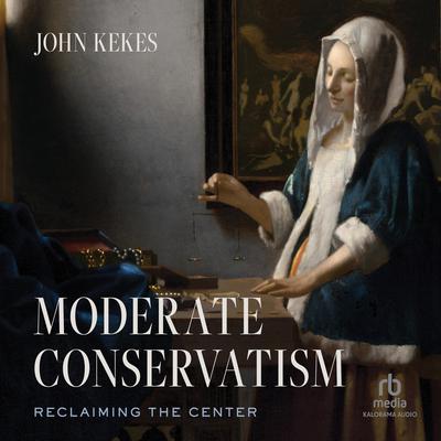 Moderate Conservatism by John Kekes audiobook