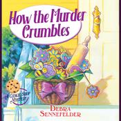 How the Murder Crumbles by  Debra Sennefelder audiobook