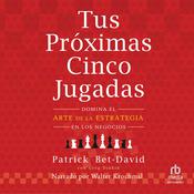 Tus próximas cinco jugadas (Your Next Five Moves) by  Patrick Bet-David audiobook