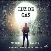 Luz de Gas (Light of Gas) by  Marcos Paricio audiobook