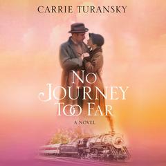 No Journey Too Far by Carrie Turansky audiobook