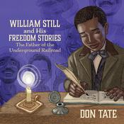 William Still and His Freedom Stories by  Don Tate audiobook