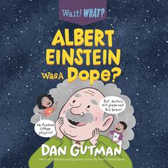 Albert Einstein Was a Dope? by Dan Gutman audiobook
