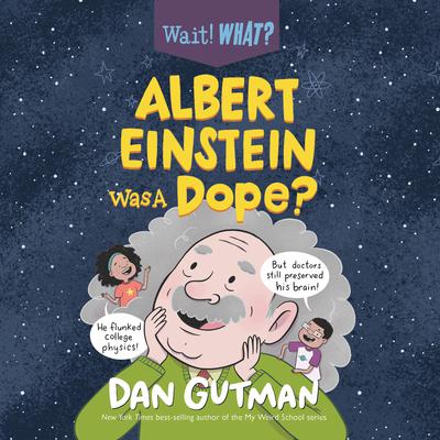 Albert Einstein Was a Dope? by Dan Gutman audiobook