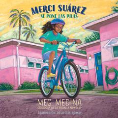 Merci Suárez se pone las pilas by Meg Medina audiobook