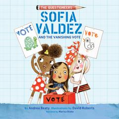 Sofia Valdez and the Vanishing Vote by Andrea Beaty audiobook