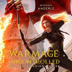 WarMage: Uncontrolled by Michael Anderle audiobook
