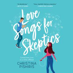 Love Songs for Skeptics by Christina Pishiris audiobook