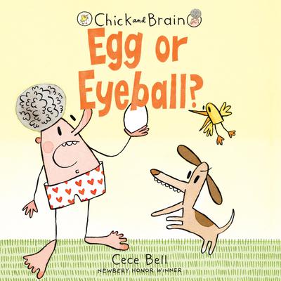Chick and Brain: Egg or Eyeball? by Cece Bell audiobook