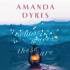 Whose Waves These Are by Amanda Dykes audiobook