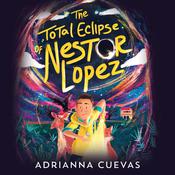 The Total Eclipse of Nestor Lopez by  Adrianna Cuevas audiobook