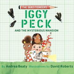 Iggy Peck and the Mysterious Mansion by Andrea Beaty audiobook