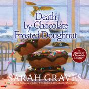Death by Chocolate Frosted Doughnut by  Sarah Graves audiobook