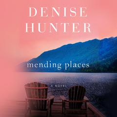 Mending Places by Denise Hunter audiobook