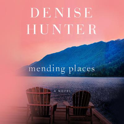 Mending Places by Denise Hunter audiobook