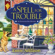 A Spell for Trouble by  Esme Addison audiobook