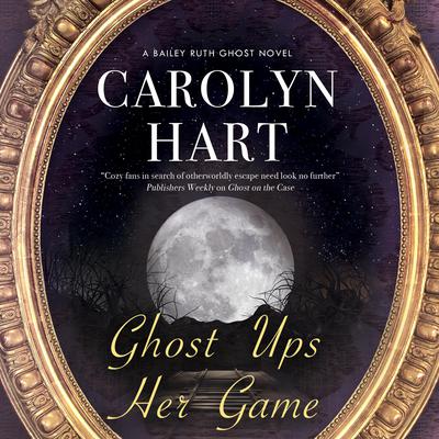 Ghost Ups Her Game by Carolyn Hart audiobook