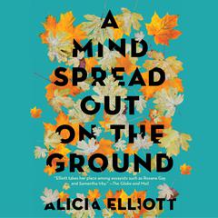 A Mind Spread out on the Ground by Alicia Elliott audiobook