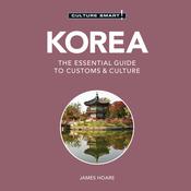 Korea - Culture Smart!: The Essential Guide To Customs & Culture by  James Hoare audiobook