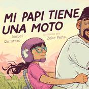 Mi papi tiene una moto (My Papi Has a Motorcycle) by  Isabel Quintero audiobook