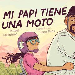 Mi papi tiene una moto (My Papi Has a Motorcycle) by Isabel Quintero audiobook