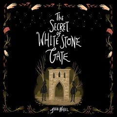 The Secret of White Stone Gate by Julia Nobel audiobook
