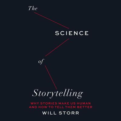 The Science of Storytelling by Will Storr audiobook