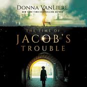 The Time of Jacob's Trouble by  Donna VanLiere audiobook